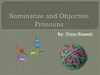 Nominative and Objective Pronouns