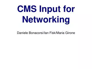 CMS Input for Networking