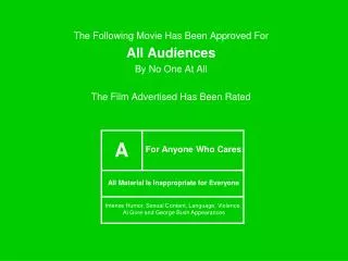 The Following Movie Has Been Approved For All Audiences By No One At All