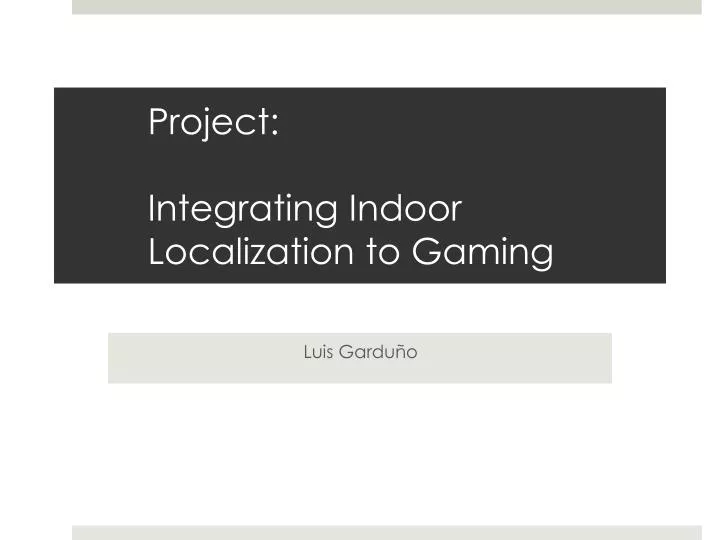 project integrating indoor localization to gaming