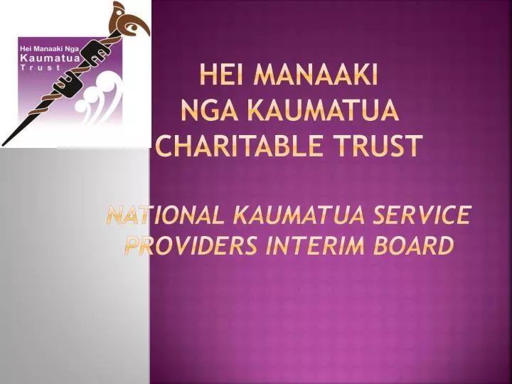 hei manaaki nga kaumatua charitable trust national kaumatua service providers interim board