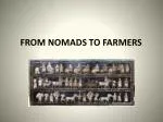 FROM NOMADS TO FARMERS - slide 1