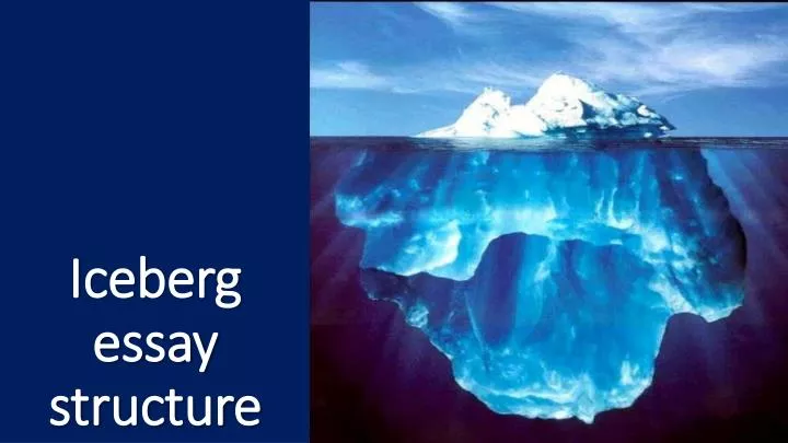 iceberg essay structure