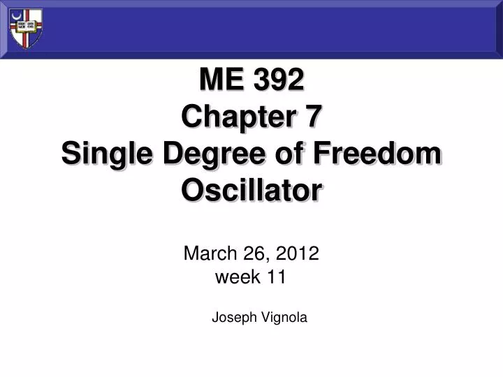 me 392 chapter 7 single degree of freedom oscillator march 26 2012 week 11