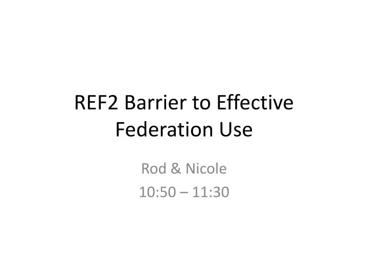ref2 barrier to effective federation use
