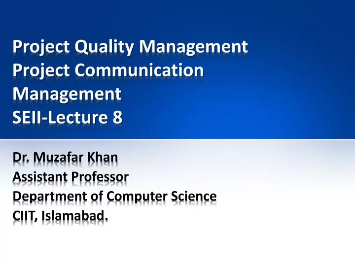 project quality management project communication management seii lecture 8