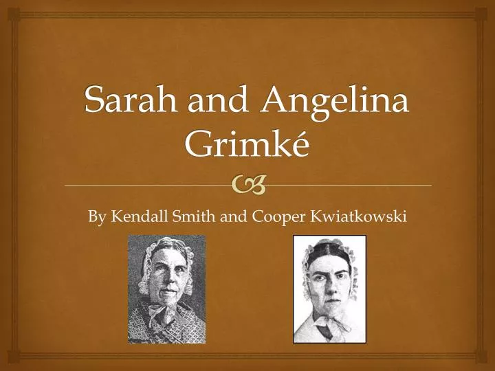 sarah and angelina grimk