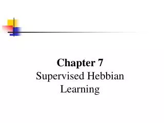 Chapter 7 Supervised Hebbian Learning