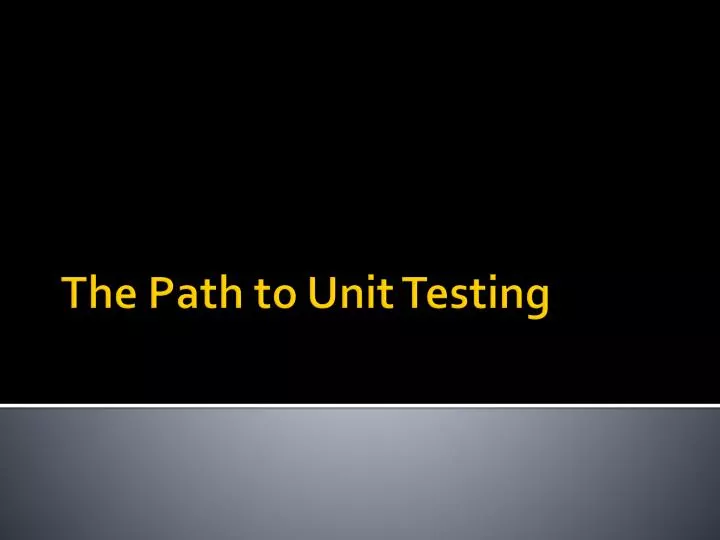 the path to unit testing