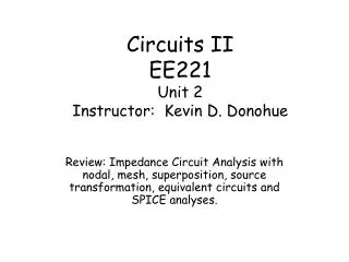 Circuits II EE221 Unit 2 Instructor: Kevin D. Donohue