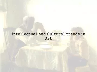 Intellectual and Cultural trends in Art