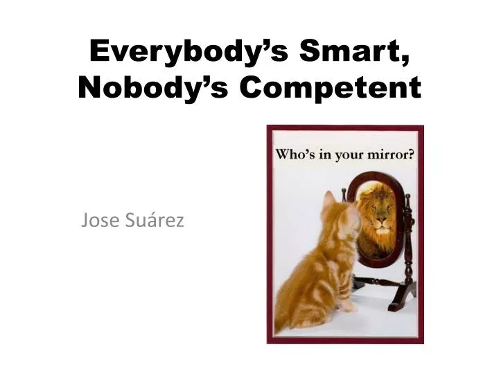everybody s smart nobody s competent