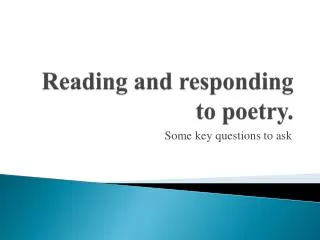 Reading and responding to poetry.