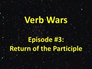 Verb Wars Episode #3: Return of the Participle