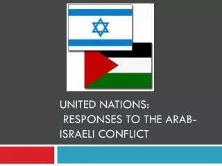 United Nations: Responses to the Arab-Israeli Conflict