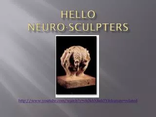 Hello Neuro-sculpters