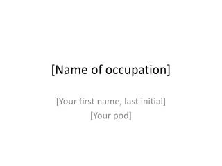 [Name of occupation]