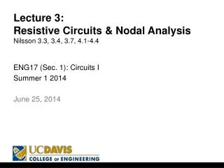 Lecture 3 : Resistive Circuits &amp; Nodal Analysis Nilsson 3.3, 3.4, 3.7, 4.1-4.4