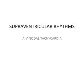 SUPRAVENTRICULAR RHYTHMS