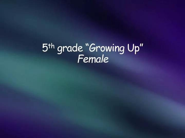 5 th grade growing up female