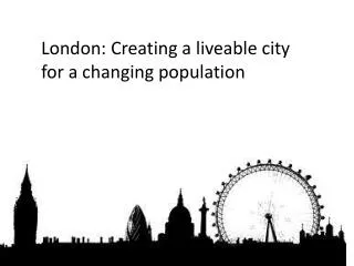 London: Creating a liveable city for a changing population