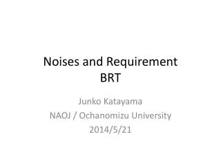Noises and Requirement BRT