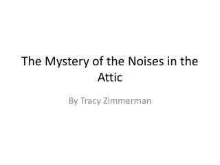 The Mystery of the Noises in the Attic