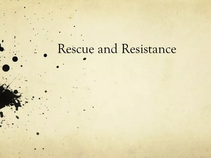 rescue and resistance