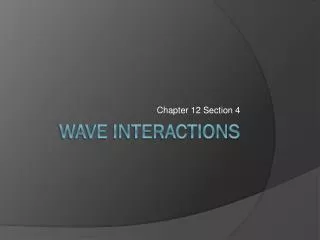 Wave Interactions