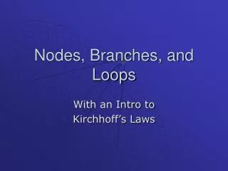 Nodes, Branches, and Loops
