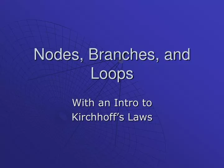 nodes branches and loops