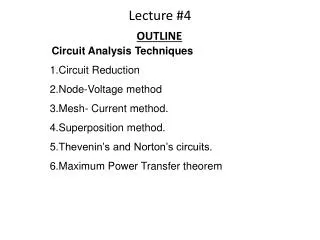 Circuit Analysis Techniques 1.Circuit Reduction 2.Node-Voltage method 3.Mesh- Current method.