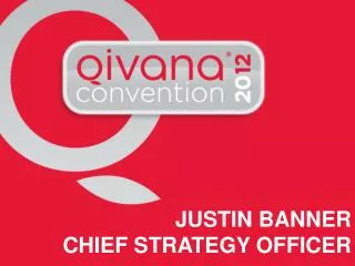 JUSTIN BANNER CHIEF STRATEGY OFFICER