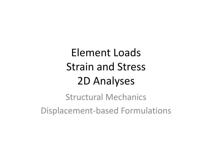 element loads strain and stress 2d analyses