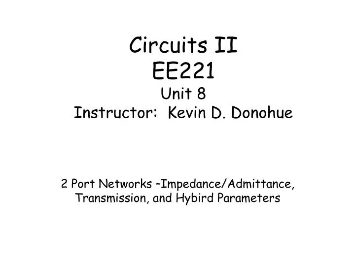 circuits ii ee221 unit 8 instructor kevin d donohue