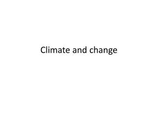 Climate and change