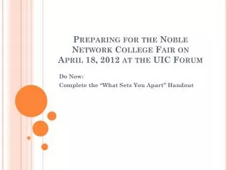 Preparing for the Noble Network College Fair on April 18, 2012 at the UIC Forum