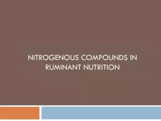 Nitrogenous compounds in Ruminant nutrition