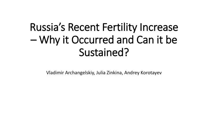 russia s recent fertility increase why it occurred and can it be sustained