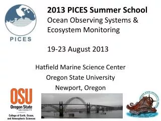 2013 PICES Summer School Ocean Observing Systems &amp; Ecosystem Monitoring 19-23 August 2013