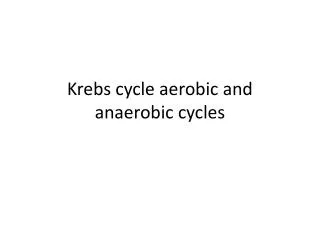 Krebs cycle aerobic and anaerobic cycles