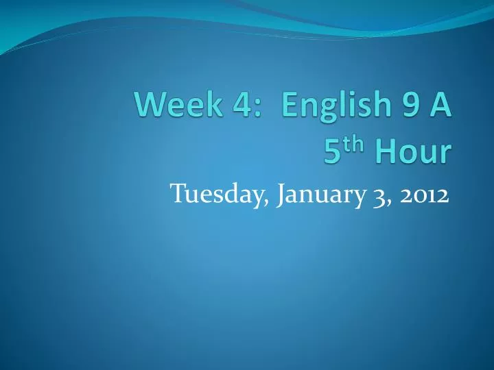 week 4 english 9 a 5 th hour