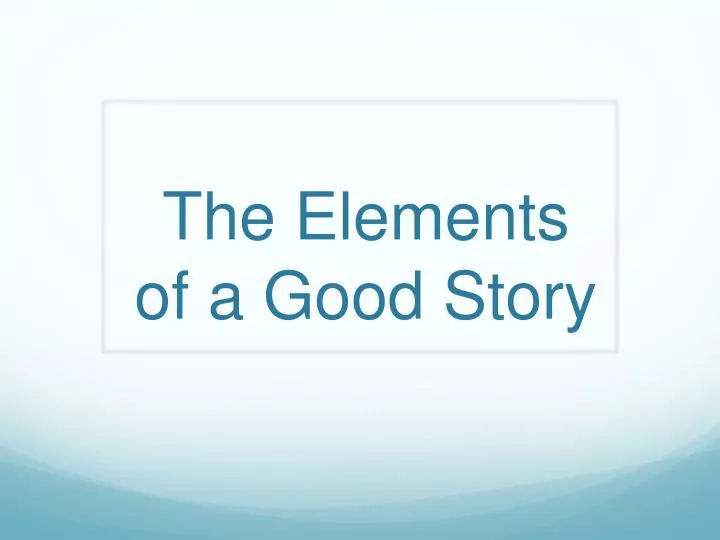 the elements of a good story