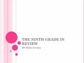 THE NINTH GRADE IN REVIEW