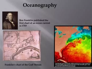 Ben Franklin published the first chart of an ocean current in 1769