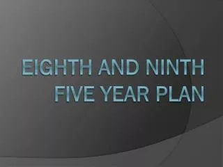 EIGHTH AND NINTH FIVE YEAR PLAN