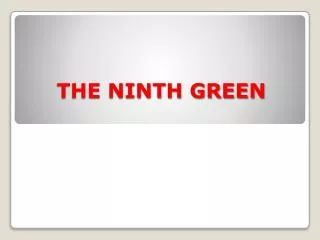 THE NINTH GREEN