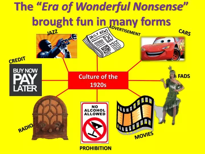 the era of wonderful nonsense brought fun in many forms