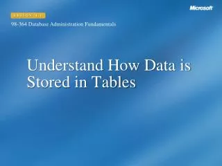 Understand How Data is Stored in Tables