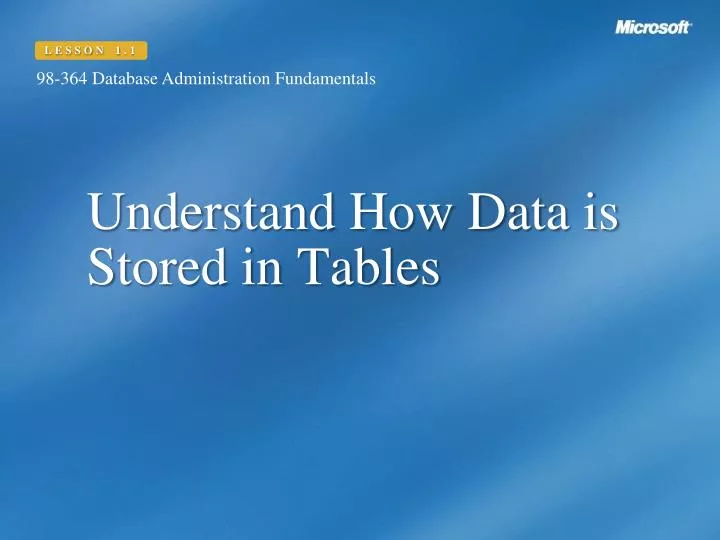 understand how data is stored in tables